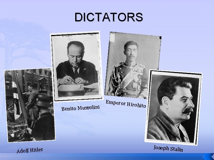 DICTATORS Benito Mussolini Adolf Hitler Emperor H irohito Joseph Stalin 