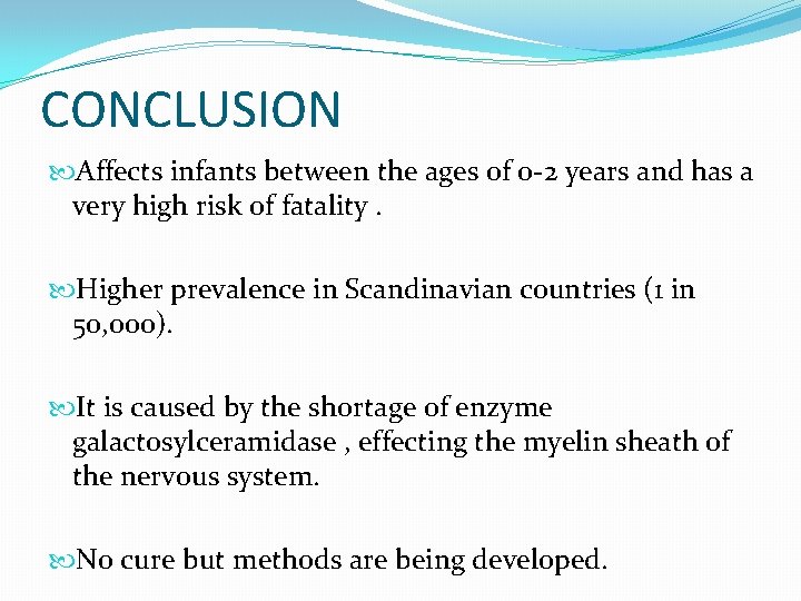 CONCLUSION Affects infants between the ages of 0 -2 years and has a very