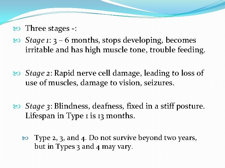  Three stages -: Stage 1: 3 – 6 months, stops developing, becomes irritable