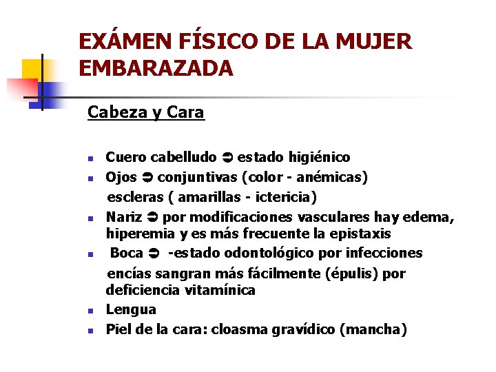 EXÁMEN FÍSICO DE LA MUJER EMBARAZADA Cabeza y Cara Cuero cabelludo estado higiénico n