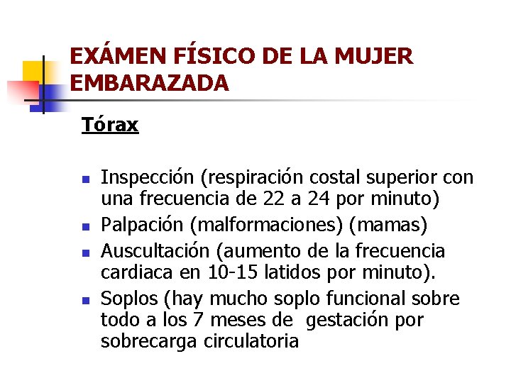 EXÁMEN FÍSICO DE LA MUJER EMBARAZADA Tórax n Inspección (respiración costal superior con una