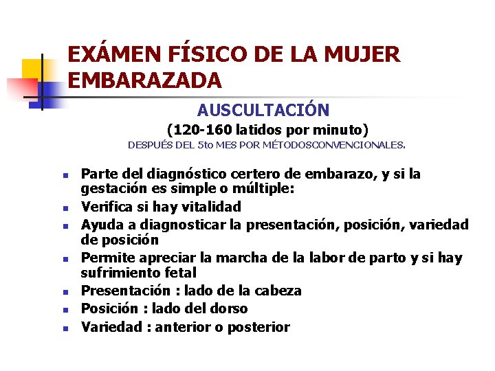 EXÁMEN FÍSICO DE LA MUJER EMBARAZADA AUSCULTACIÓN (120 -160 latidos por minuto) DESPUÉS DEL