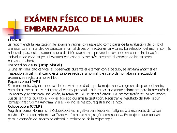 EXÁMEN FÍSICO DE LA MUJER EMBARAZADA CERVIX Se recomienda la realización del examen vaginal