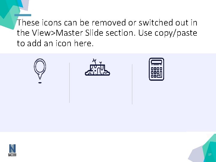These icons can be removed or switched out in the View>Master Slide section. Use