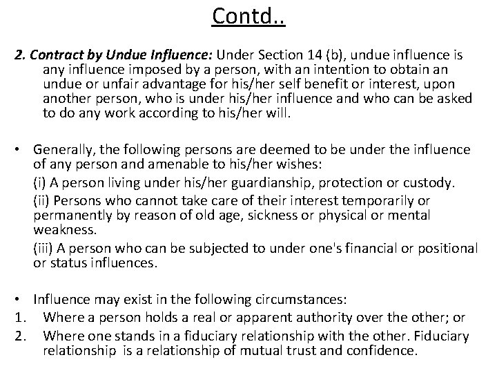 Contd. . 2. Contract by Undue Influence: Under Section 14 (b), undue influence is