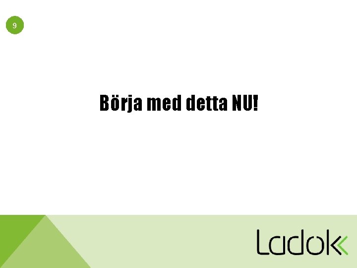 9 Börja med detta NU! 