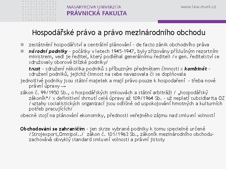 www. law. muni. cz Hospodářské právo a právo mezinárodního obchodu n zestátnění hospodářství a