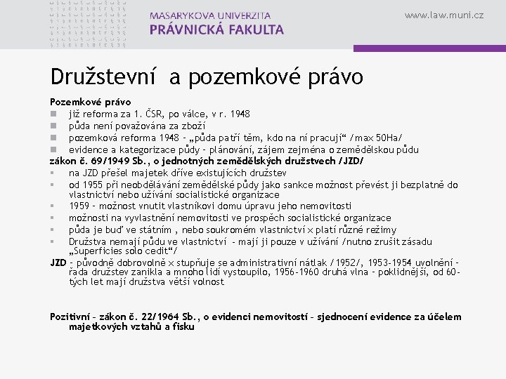 www. law. muni. cz Družstevní a pozemkové právo Pozemkové právo n již reforma za