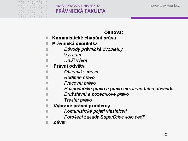 www. law. muni. cz n n n n Osnova: Komunistické chápání práva Právnická dvouletka