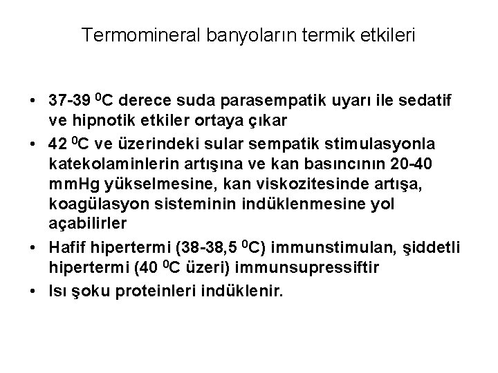 Termomineral banyoların termik etkileri • 37 -39 0 C derece suda parasempatik uyarı ile