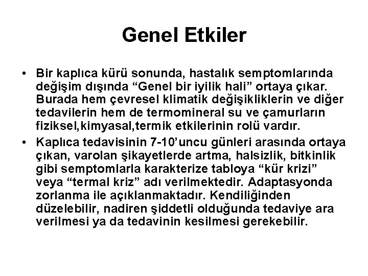 Genel Etkiler • Bir kaplıca kürü sonunda, hastalık semptomlarında değişim dışında “Genel bir iyilik