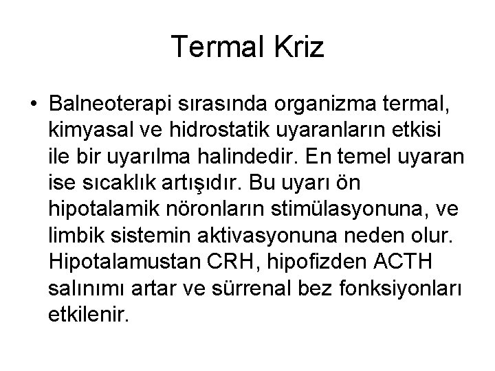 Termal Kriz • Balneoterapi sırasında organizma termal, kimyasal ve hidrostatik uyaranların etkisi ile bir