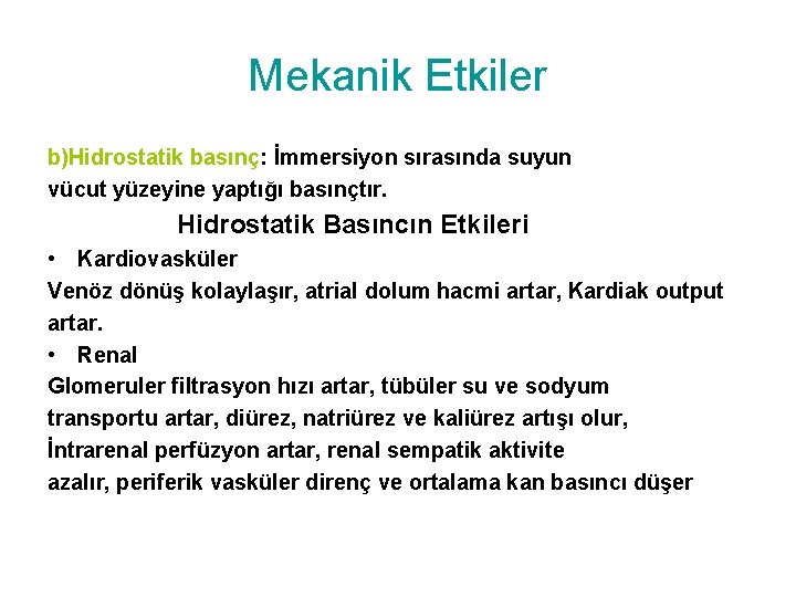 Mekanik Etkiler b)Hidrostatik basınç: İmmersiyon sırasında suyun vücut yüzeyine yaptığı basınçtır. Hidrostatik Basıncın Etkileri