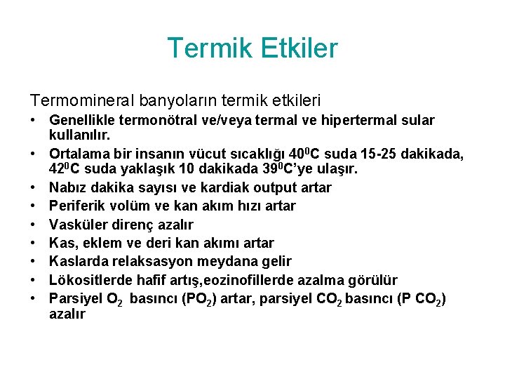 Termik Etkiler Termomineral banyoların termik etkileri • Genellikle termonötral ve/veya termal ve hipertermal sular