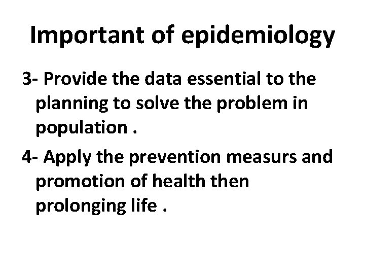 Important of epidemiology 3 - Provide the data essential to the planning to solve Important of epidemiology 3 - Provide the data essential to the planning to solve