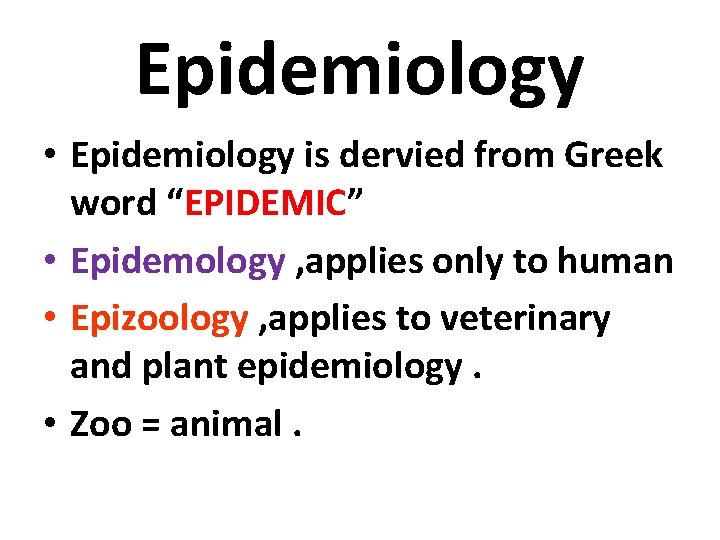 Epidemiology • Epidemiology is dervied from Greek word “EPIDEMIC” • Epidemology , applies only Epidemiology • Epidemiology is dervied from Greek word “EPIDEMIC” • Epidemology , applies only