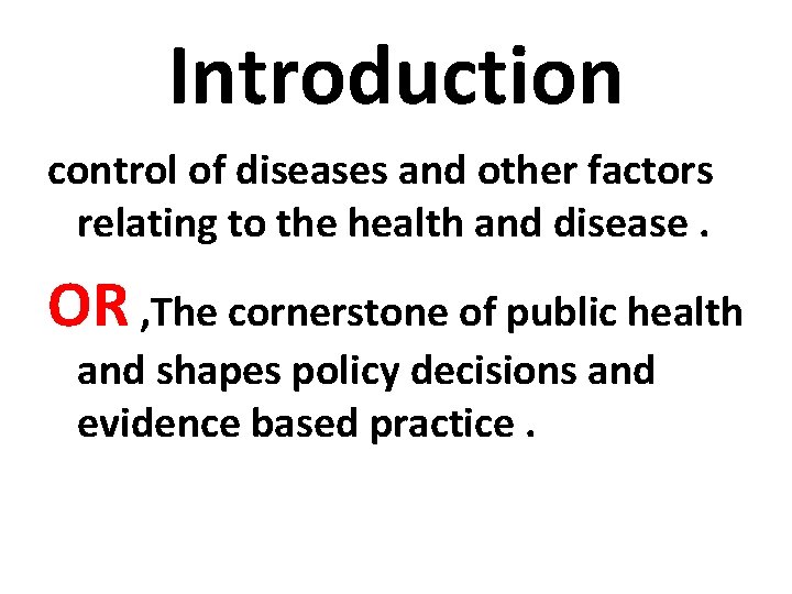 Introduction control of diseases and other factors relating to the health and disease. OR