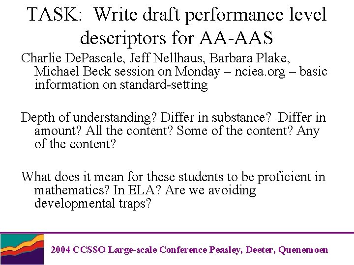 TASK: Write draft performance level descriptors for AA-AAS Charlie De. Pascale, Jeff Nellhaus, Barbara