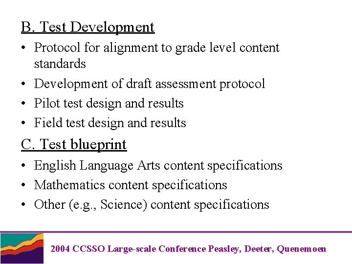 B. Test Development • Protocol for alignment to grade level content standards • Development