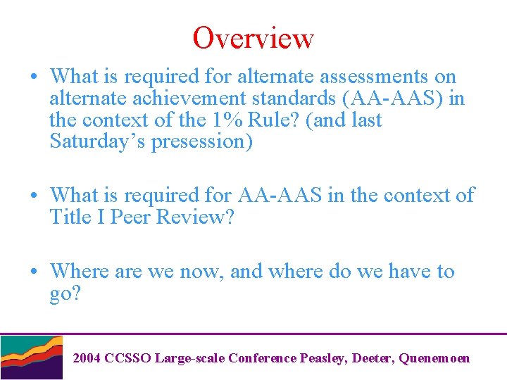 Overview • What is required for alternate assessments on alternate achievement standards (AA-AAS) in