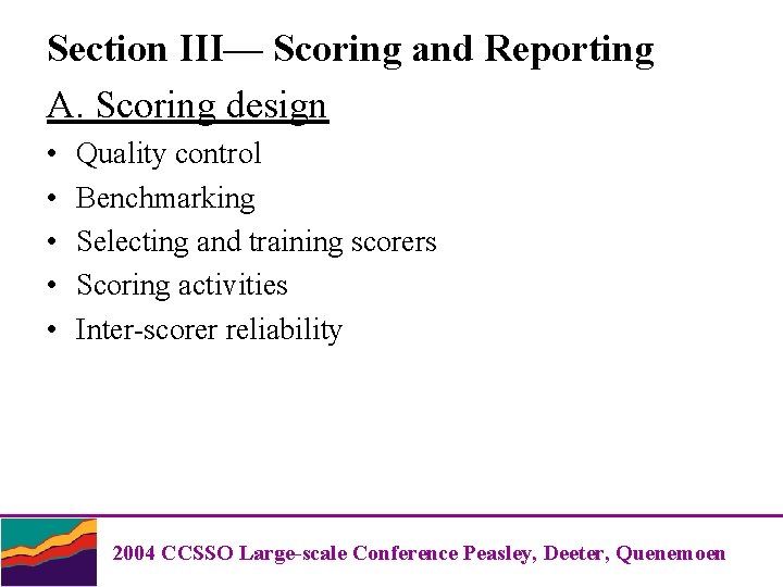 Section III— Scoring and Reporting A. Scoring design • • • Quality control Benchmarking