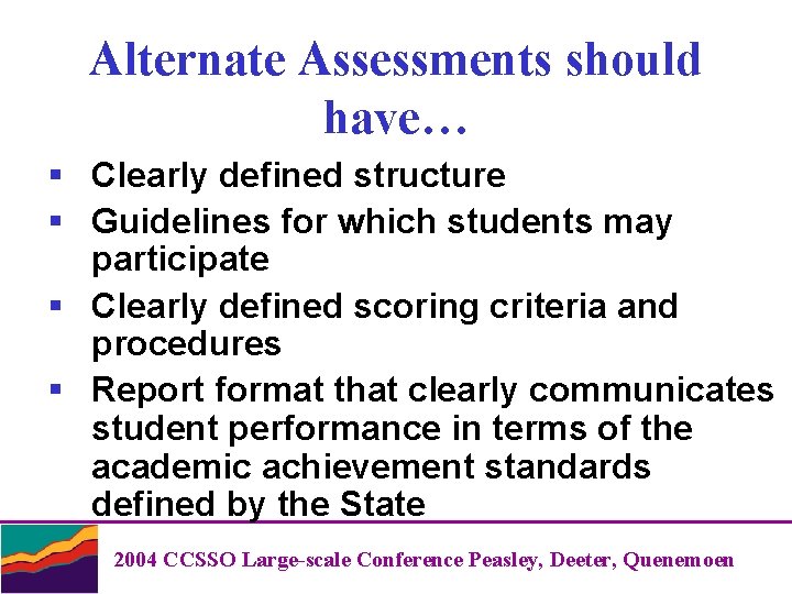 Alternate Assessments should have… § Clearly defined structure § Guidelines for which students may