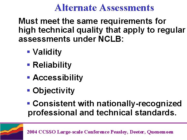 Alternate Assessments Must meet the same requirements for high technical quality that apply to