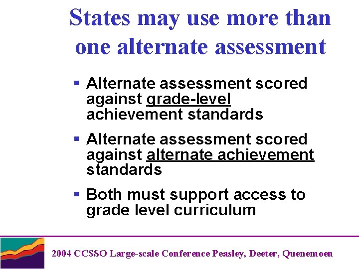 States may use more than one alternate assessment § Alternate assessment scored against grade-level