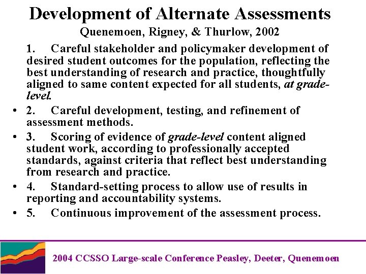 Development of Alternate Assessments • • Quenemoen, Rigney, & Thurlow, 2002 1. Careful stakeholder