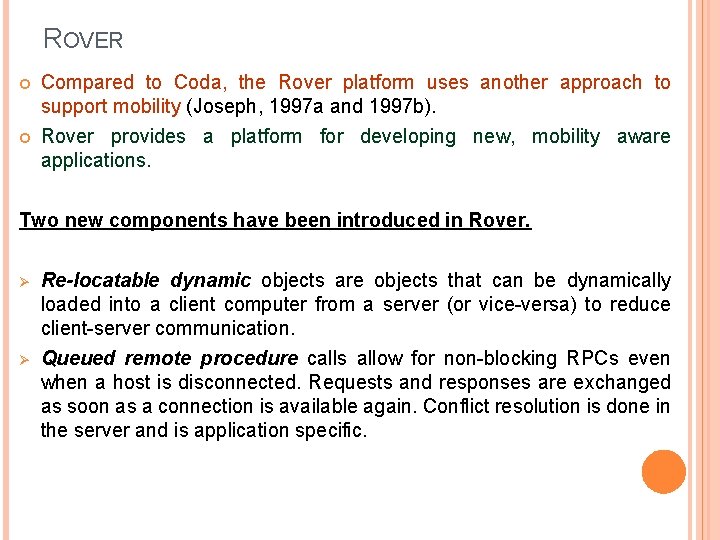 ROVER Compared to Coda, the Rover platform uses another approach to support mobility (Joseph,