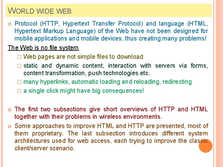 WORLD WIDE WEB Protocol (HTTP, Hypertext Transfer Protocol) and language (HTML, Hypertext Markup Language)