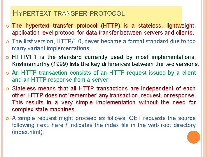 HYPERTEXT TRANSFER PROTOCOL The hypertext transfer protocol (HTTP) is a stateless, lightweight, application level