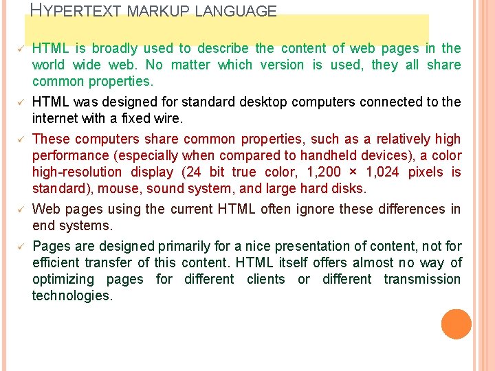 HYPERTEXT MARKUP LANGUAGE ü ü ü HTML is broadly used to describe the content