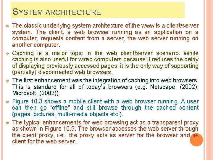 SYSTEM ARCHITECTURE v v v The classic underlying system architecture of the www is