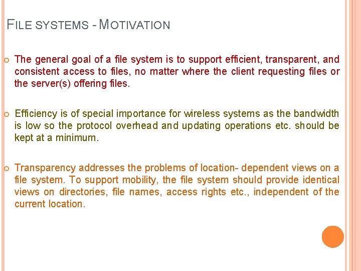 FILE SYSTEMS - MOTIVATION The general goal of a file system is to support