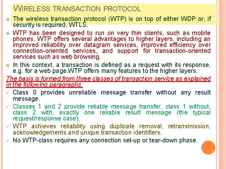 WIRELESS TRANSACTION PROTOCOL The wireless transaction protocol (WTP) is on top of either WDP