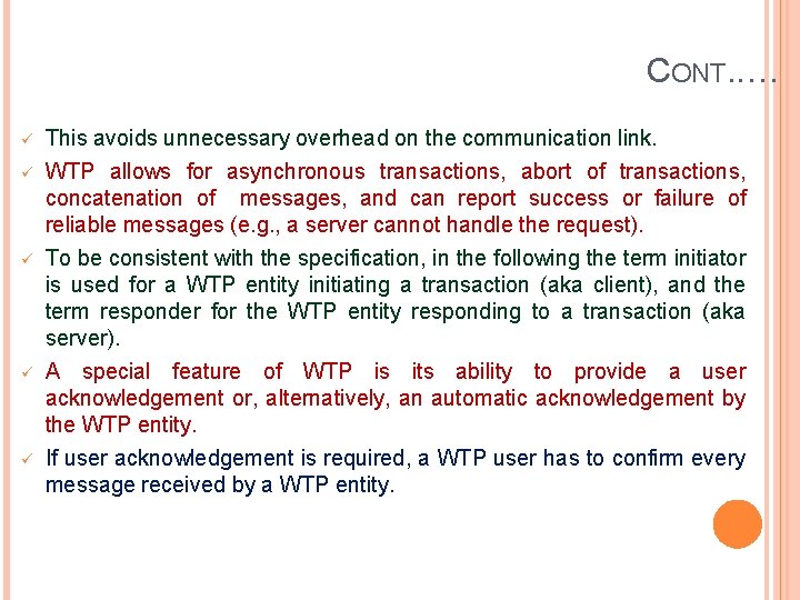 CONT. …. ü This avoids unnecessary overhead on the communication link. ü WTP allows