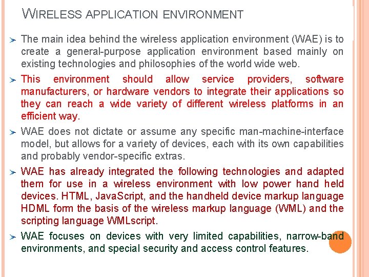 WIRELESS APPLICATION ENVIRONMENT The main idea behind the wireless application environment (WAE) is to
