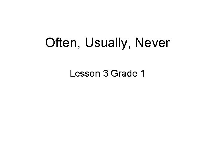 Often, Usually, Never Lesson 3 Grade 1 