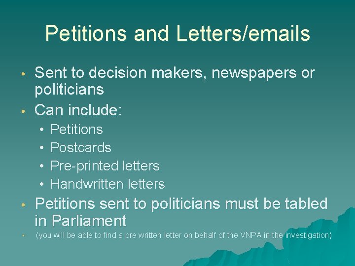 Petitions and Letters/emails • • Sent to decision makers, newspapers or politicians Can include: