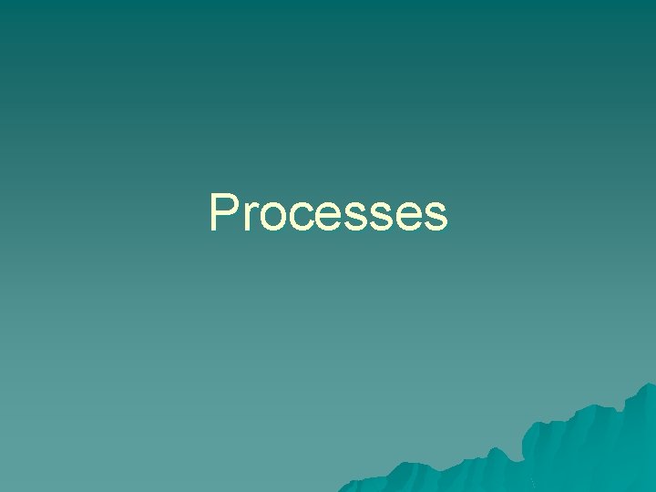 Processes 