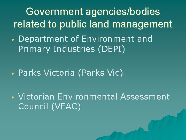 Government agencies/bodies related to public land management • Department of Environment and Primary Industries