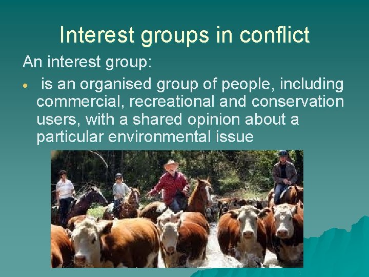 Interest groups in conflict An interest group: is an organised group of people, including
