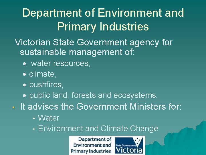 Department of Environment and Primary Industries Victorian State Government agency for sustainable management of: