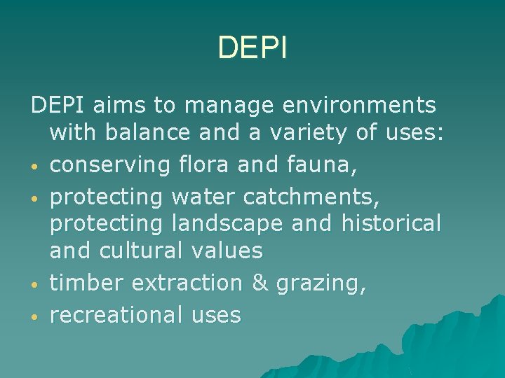 DEPI aims to manage environments with balance and a variety of uses: • conserving