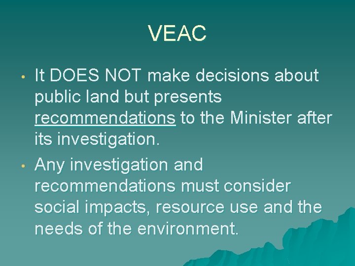 VEAC • • It DOES NOT make decisions about public land but presents recommendations