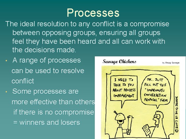 Processes The ideal resolution to any conflict is a compromise between opposing groups, ensuring