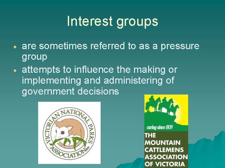 Interest groups are sometimes referred to as a pressure group attempts to influence the