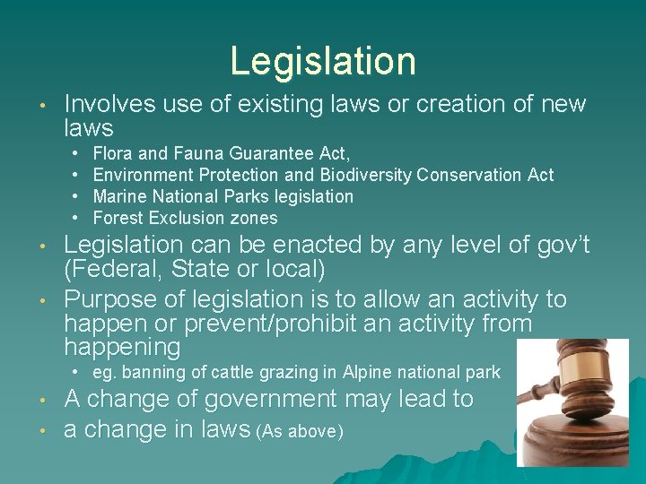 Legislation • Involves use of existing laws or creation of new laws • •