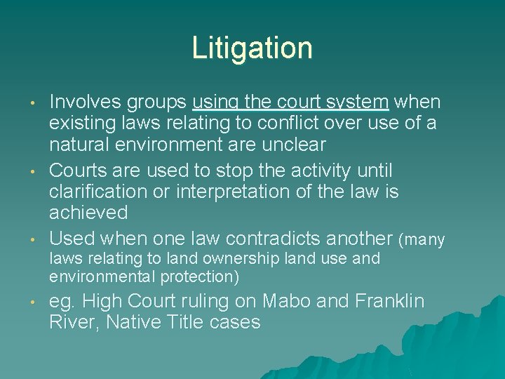 Litigation • • Involves groups using the court system when existing laws relating to